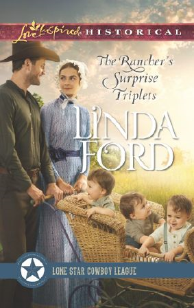 The Rancher's Surprise Triplets by Linda Ford, book 1 in the Lone Star Cowboy League: Multiple Blessings series