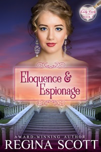 Cover for Eloquence and Espionage, Book 4 in the Lady Emily Capers by Regina Scott