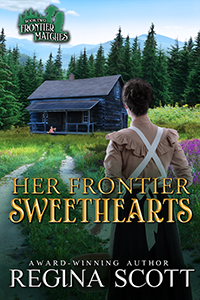 Cover for Her Frontier Sweethearts, book 2 in the Frontier Matches series, by historical romance author Regina Scott, showing the back of a dark-haired woman, wearing an apron and gazing at a log cabin with a toddler waiting on the porch