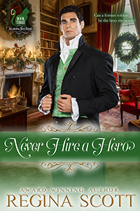 Cover for Never Hire a Hero by historical romance author Regina Scott, showing a dark-haired commanding man in an elegant withdrawing room decorated for Christmas