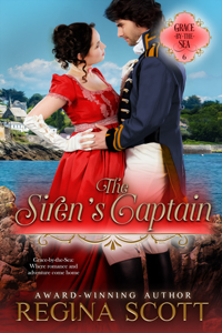 Cover for The Siren's Captain, book 6 in the Grace-by-the-Sea series by historical romance author Regina Scott, showing a dark-haired woman in a fiery red dress gazing up a a dark-haired man in a navy captain's uniform near a seaside village
