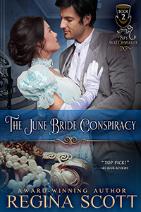 Cover for The June Bride Conspiracy, book 3 in the Spy Matchmaker series by historical romance author Regina Scott