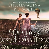 audio book for The Emperor's Aeronaut, book 1 in the Regent's Devices series by Shelley Adina and R.E. Scott