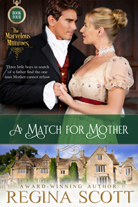 A Match for Mother, book 4 in The Marvelous Munroes series by historical romance author Regina Scott