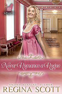 Cover for Never Romance a Rogue by historical romance author Regina Scott, showing a young lady in a rosy pink dress looking smugly at the reader