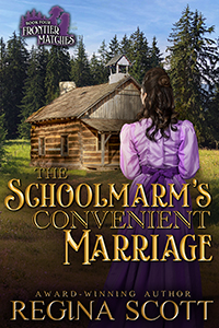 Cover for The Schoolmarm's Convenient Marriage, book 4 in the Frontier Matches series by historical romance author Regina Scott showing a dark-haired woman from the back, gazing at a log cabin schoolhouse surrounded by forest