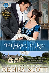 The Marquis' Kiss, book 3 in The Marvelous Munroes series by historical romance author Regina Scott