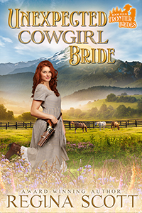 Cover for Unexpected Cowgirl Bride, book 4 in the Frontier Brides series, by historical romance author Regina Scott