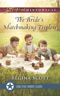 The Bride's Matchmaking Triplets by Regina Scott, book 3 in The Lone Star Cowboy League: Multiple Blessings series